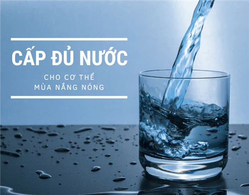 Cung cấp đủ nước cho cơ thể mùa nắng nóng: Việc nhỏ - tác dụng lớn