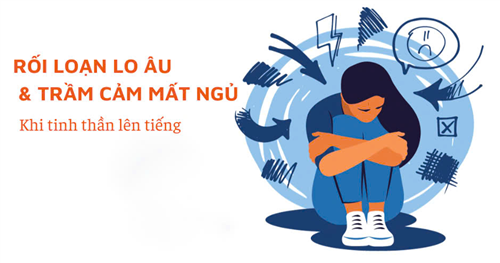 Rối loạn lo âu & Trầm cảm mất ngủ - Khi tinh thần lên tiếng