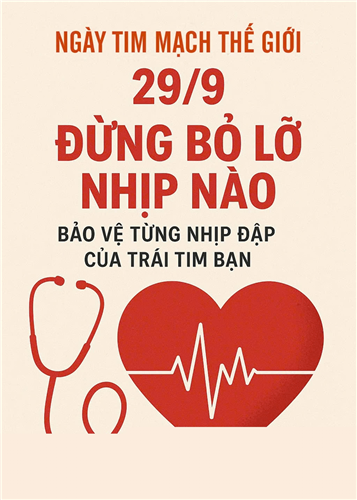 Ngày Tim mạch Thế giới 29/9: Đừng bỏ lỡ nhịp nào - Bảo vệ từng nhịp đập của trái tim bạn