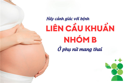 Hãy cảnh giác với bệnh liên cầu khuẩn nhóm B ở phụ nữ mang thai