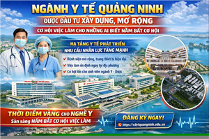 Ngành Y tế Quảng Ninh được đầu tư xây dựng, mở rộng - Cơ hội việc làm cho những ai biết nắm bắt cơ hội