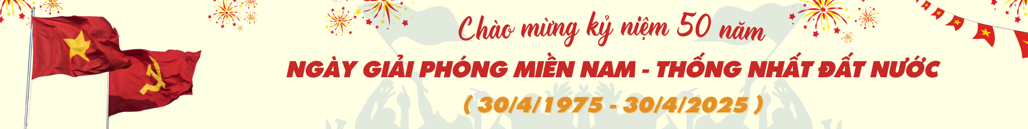 Chào mừng kỷ niệm 50 năm Ngày Giải phóng Miền nam - Thống nhất Đất nước ( 30/4/1975 - 30/4/2025 )