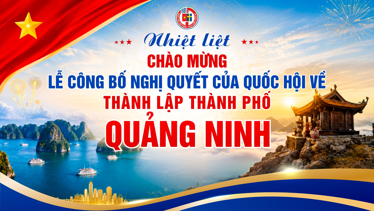 Nhiệt liệt chào mừng Lễ công bố Nghị quyết của Chính phủ về thành lập Thành phố Quảng Ninh
